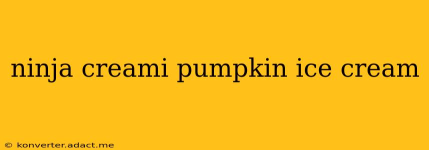 ninja creami pumpkin ice cream