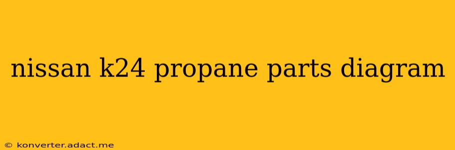 nissan k24 propane parts diagram