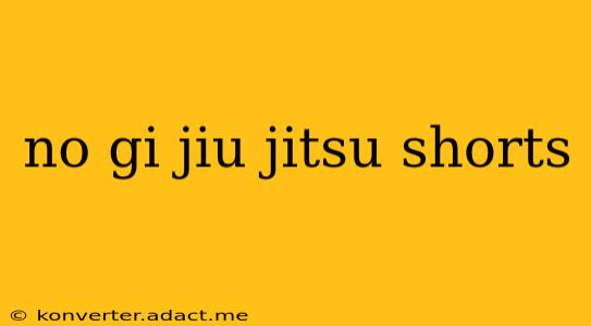 no gi jiu jitsu shorts