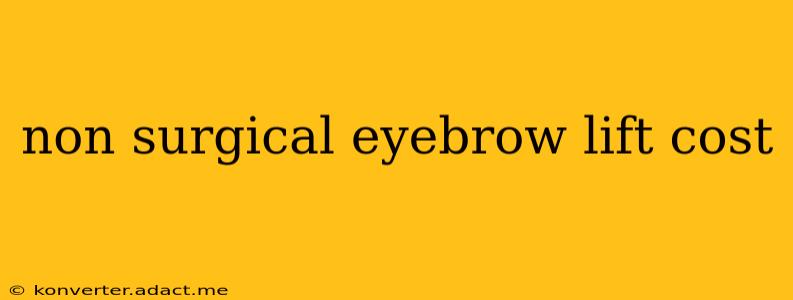 non surgical eyebrow lift cost