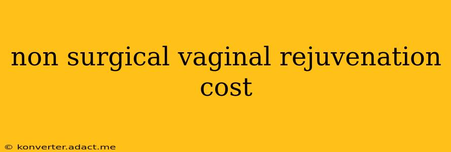 non surgical vaginal rejuvenation cost