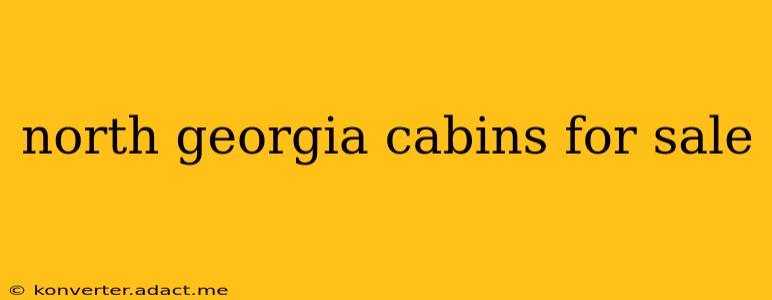 north georgia cabins for sale
