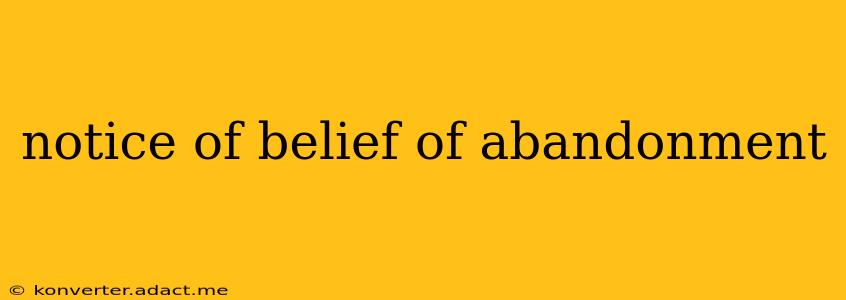 notice of belief of abandonment