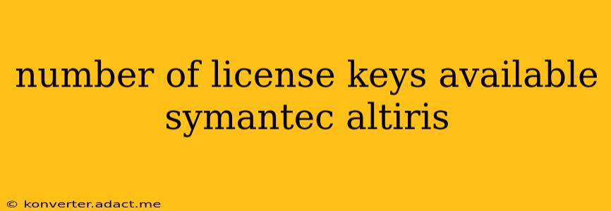 number of license keys available symantec altiris