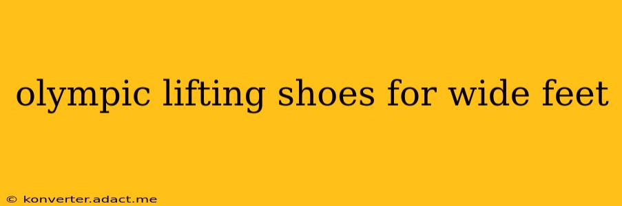olympic lifting shoes for wide feet