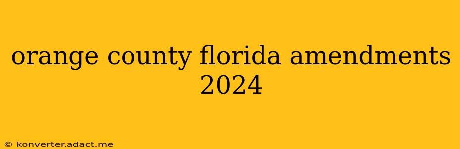 orange county florida amendments 2024