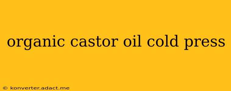 organic castor oil cold press