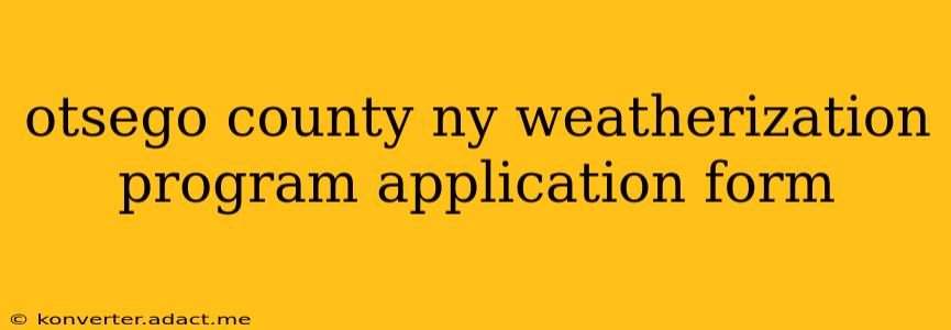 otsego county ny weatherization program application form