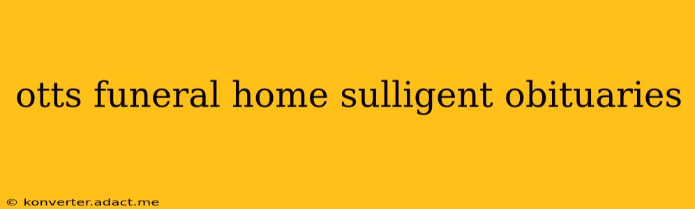 otts funeral home sulligent obituaries