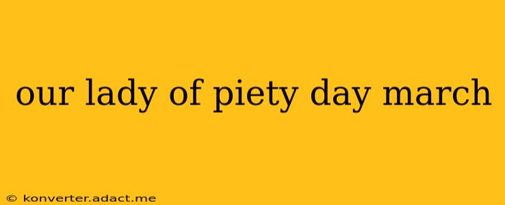 our lady of piety day march