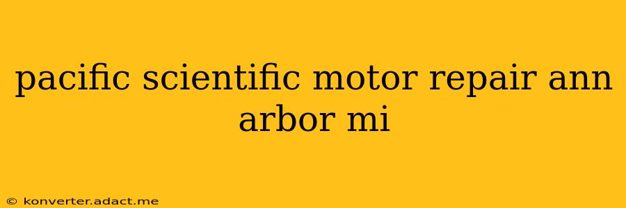 pacific scientific motor repair ann arbor mi