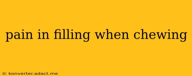 pain in filling when chewing