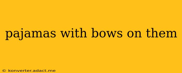 pajamas with bows on them