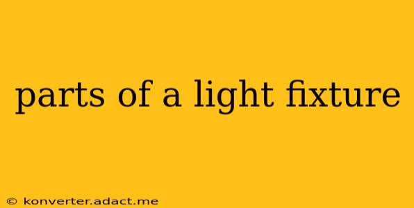 parts of a light fixture