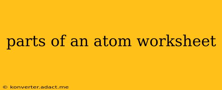parts of an atom worksheet