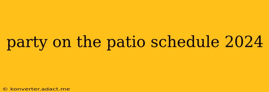 party on the patio schedule 2024