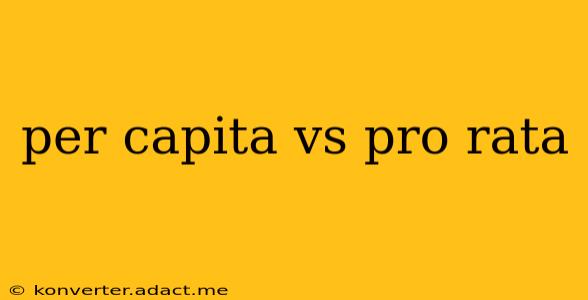 per capita vs pro rata