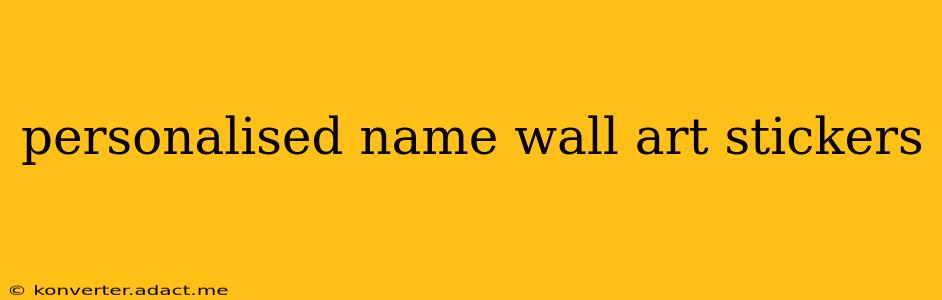 personalised name wall art stickers