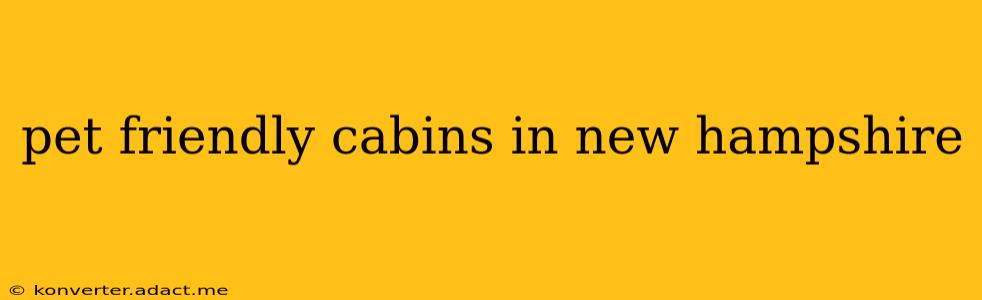 pet friendly cabins in new hampshire