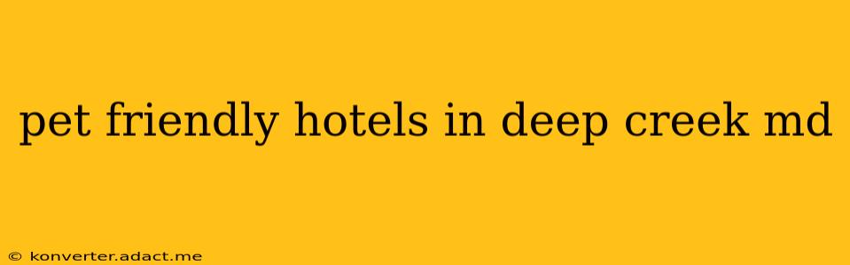 pet friendly hotels in deep creek md