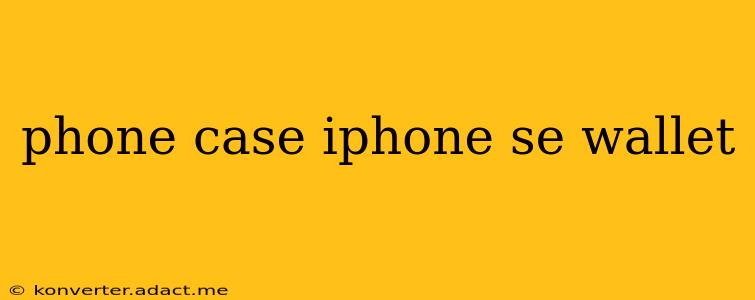 phone case iphone se wallet