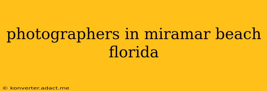 photographers in miramar beach florida