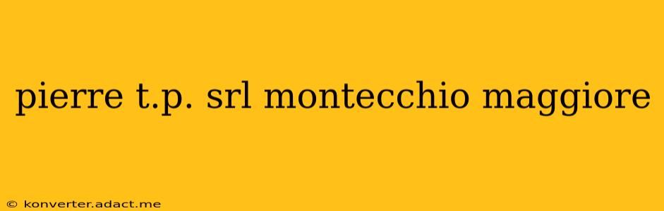 pierre t.p. srl montecchio maggiore