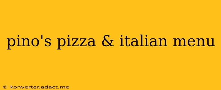 pino's pizza & italian menu