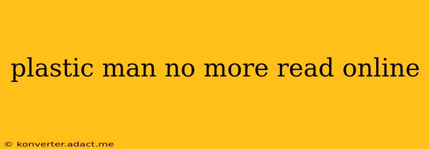 plastic man no more read online
