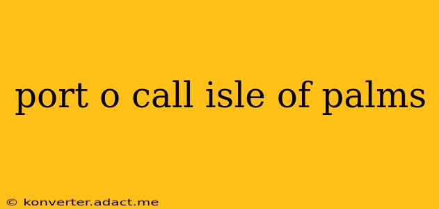 port o call isle of palms
