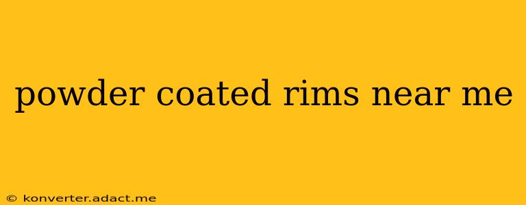 powder coated rims near me