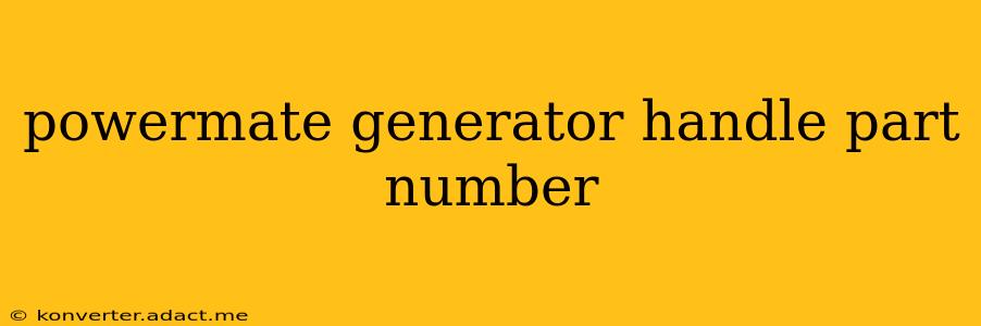 powermate generator handle part number