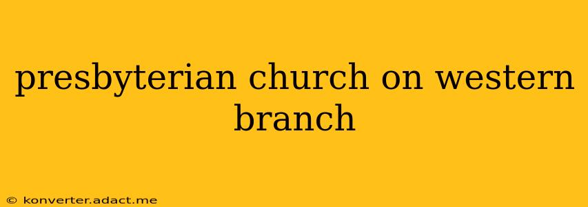 presbyterian church on western branch
