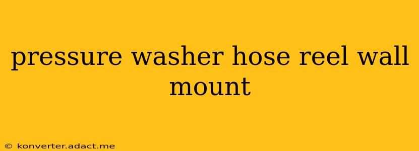 pressure washer hose reel wall mount