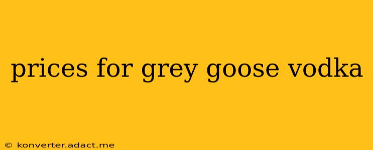 prices for grey goose vodka