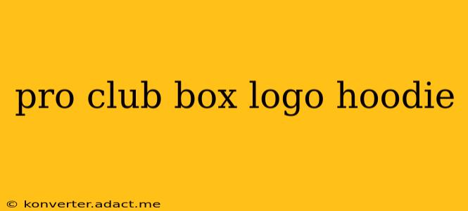 pro club box logo hoodie