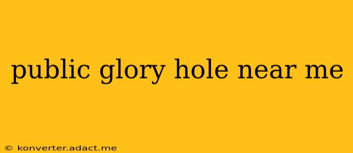 public glory hole near me
