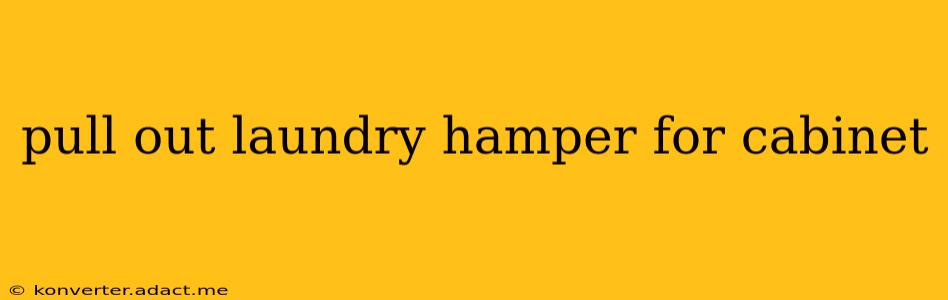 pull out laundry hamper for cabinet