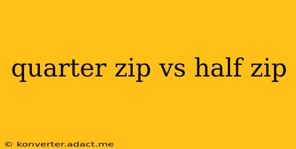 quarter zip vs half zip