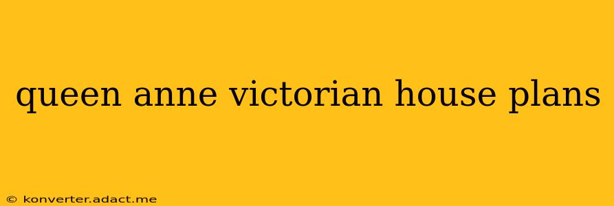 queen anne victorian house plans