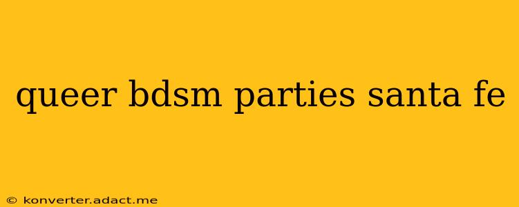 queer bdsm parties santa fe