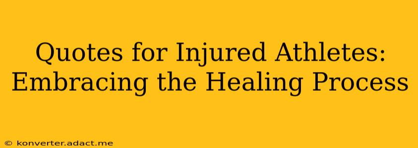 Quotes for Injured Athletes: Embracing the Healing Process