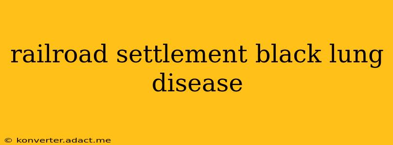 railroad settlement black lung disease