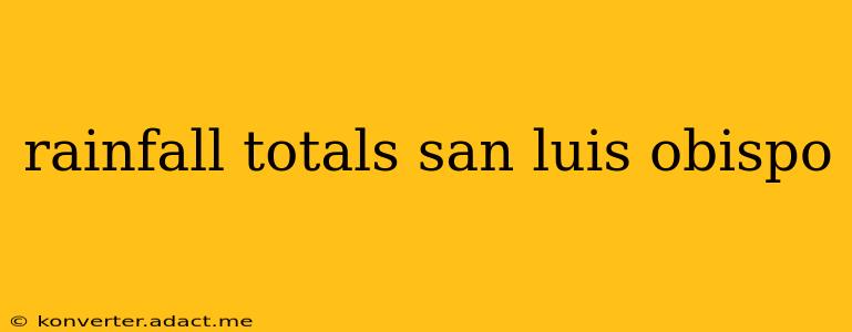rainfall totals san luis obispo