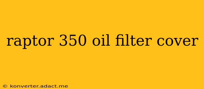 raptor 350 oil filter cover