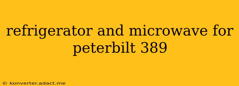 refrigerator and microwave for peterbilt 389