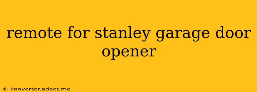 remote for stanley garage door opener