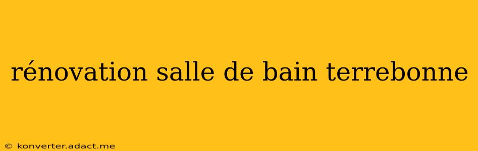 rénovation salle de bain terrebonne