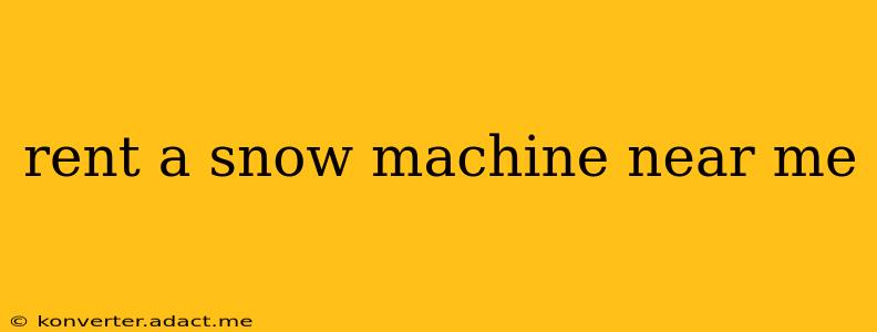 rent a snow machine near me