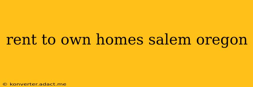 rent to own homes salem oregon